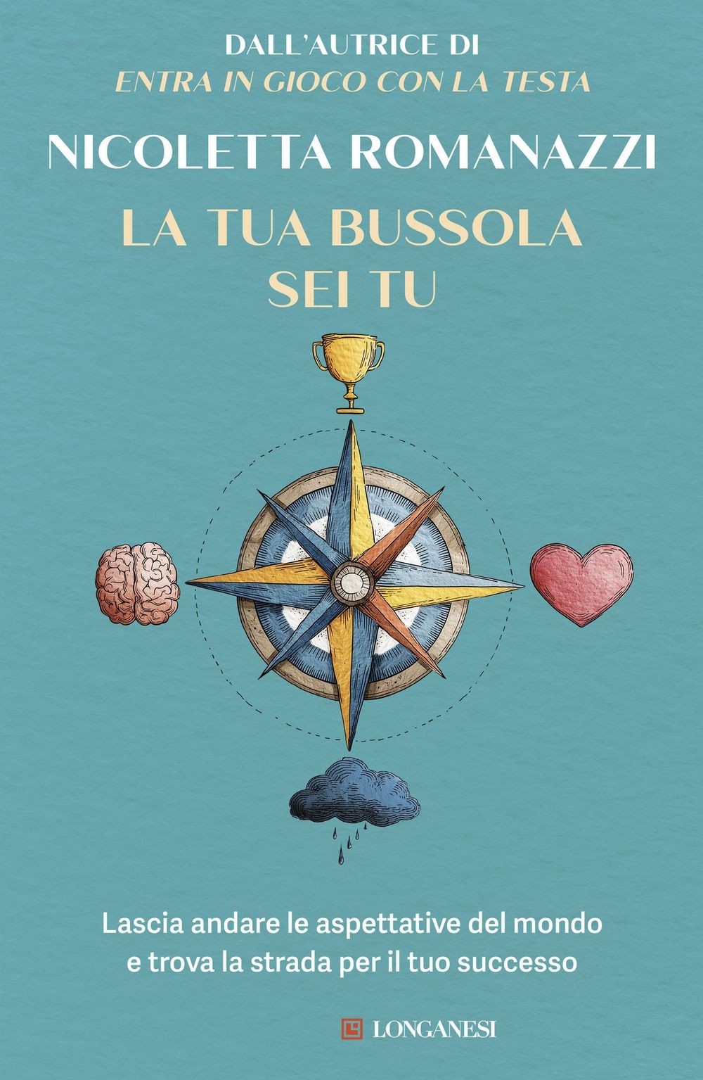 Libri Romanazzi Nicoletta - La Tua Bussola Sei Tu
