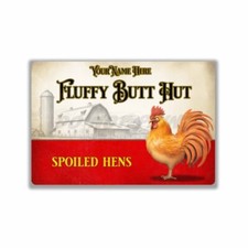 Spoiled Hens Personalized Fluffy Butt Hut Rooster Chicken Metal SIGN or DECAL
