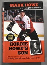 Mark Howe Signed Gordie Howe’s Son 2013 Hardcover Autograph HOF 2011 Inscription