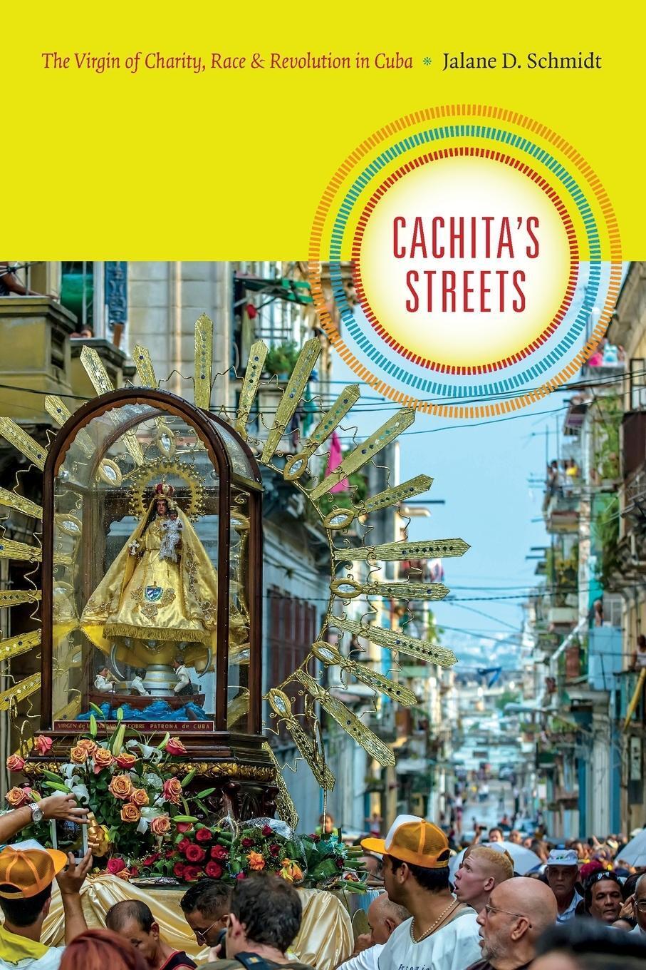 Thumbnail - Cachita's Streets The Virgin Of Charity, Race, And Revolution In Cuba