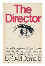 THE DIRECTOR: AN ORAL BIOGRAPHY OF J. EDGAR HOOVER By Ovid Demaris - Hardcover