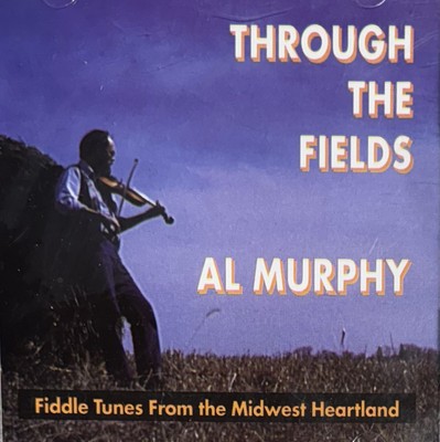 AL MURPHY - Through The Fields: Fiddle Tunes From Midwest (CD, 1987 Global)