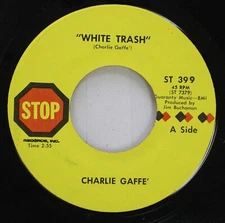 Rare Country Nm! 45 Charlie Gaffe' - White Trash / Trust Me On Stop Records Inc.