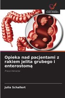 Julia Schallert | Opieka Nad Pacjentami Z Rakiem Jelita Grubego I Enterostom¿