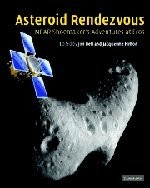 ASTEROID RENDEZVOUS: NEAR SHOEMAKER'S ADVENTURES AT EROS By Jim Bell NEW