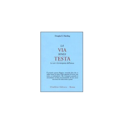 Libri Harding Douglas E. - La Via Senza Testa. Lo Zen E La Riscoperta Dell'ovvio - Immagine 2