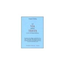 LIBRO LA VIA SENZA TESTA - DOUGLAS HARDING