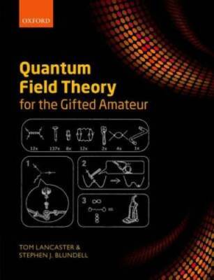 Quantum Field Theory for the Gifted Amateur - Paperback By Lancaster, Tom - GOOD
