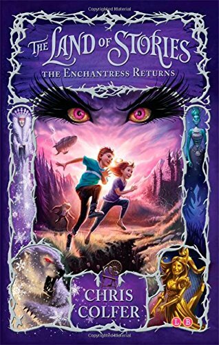 The Land of Stories: The Enchantress Returns By Chris Colfer