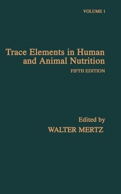 Trace Elements in Human and Animal Nutrition Walter Mertz New Bo