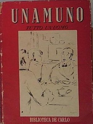 De unamuno TUTTO UN UOMO De Carlo