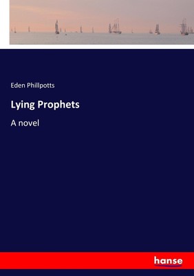Lying Prophets A novel Eden Phillpotts Taschenbuch Paperback 500 S. Englisch