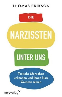 Thomas Erikson Die Narzissten unter uns