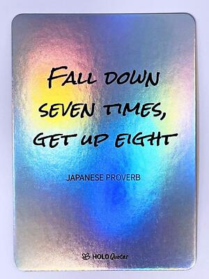 Fall Down Seven, Get Up Eight Card - 2023 GleeBeeCo Holo Quotes
