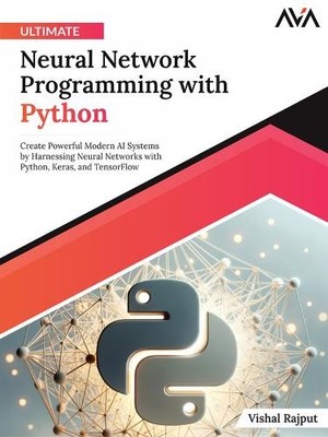 Vishal Rajput Ultimate Neural Network Programming with Python (Digital download)
