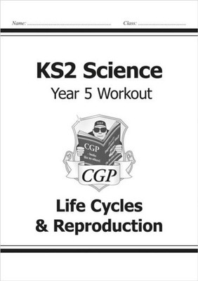 KS2 Science Year 5 Workout: Life Cycles & Reproduction | CGP Books | englisch