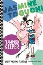Jasmine Toguchi, Flamingo Keeper Paperback Debbi Michiko Florence