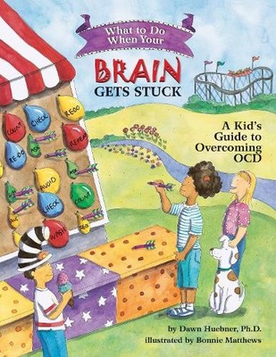 What to Do When Your Brain Gets Stuck: A Kid's Guide  by Dawn Huebner 1591478057