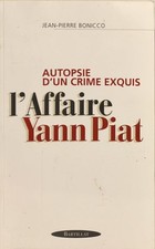 Autopsie d'un crime exquis. L'Affaire Yann Piat | Jean Pierre Bonicco | Bon état