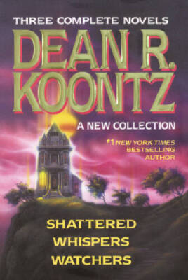Three Complete Novels - Dean R. Koontz - A New Collection (Shattered - VERY GOOD