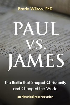 PAUL vs JAMES: The Battle That Shap..., Wilson PhD., Ba