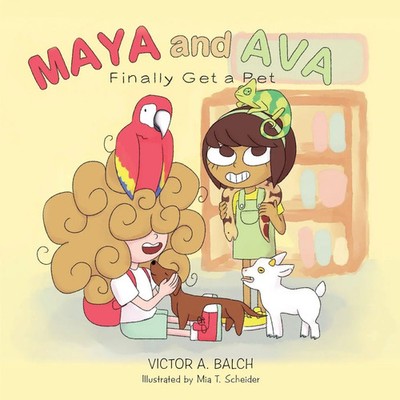 Victor A. Balch | Maya and Ava Finally Get a Pet | Taschenbuch | Englisch (2018)