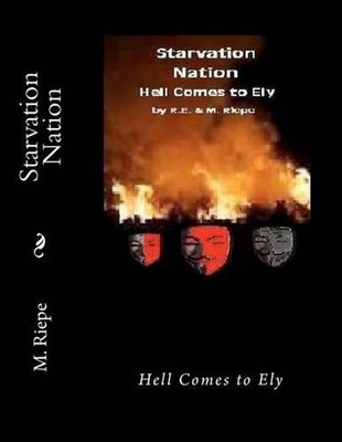 Starvation Nation: Hell Comes to Ely by M. Riepe (English) Paperback Book