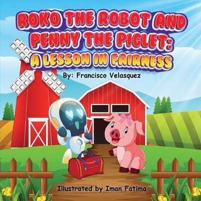 Roko der Roboter und Penny das Ferkel: Eine Lektion in Fairness von Iman Fatima Paperba