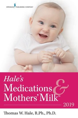 Hale's Medications & Mothers' Milk? 2019 by Hale RPh  PhD