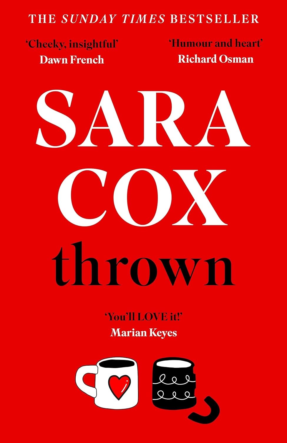 Thrown by Sara Cox Sunday Times Bestseller of love, friendship and pottery
