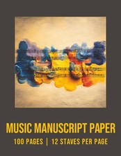 Music Manuscript Paper: 12-Stave Music Notebook  100 Pages  Large 8.5 x 11 Com