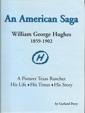 An American Saga William George Hughes 1859-1902 1994 1st Edition Hardcover