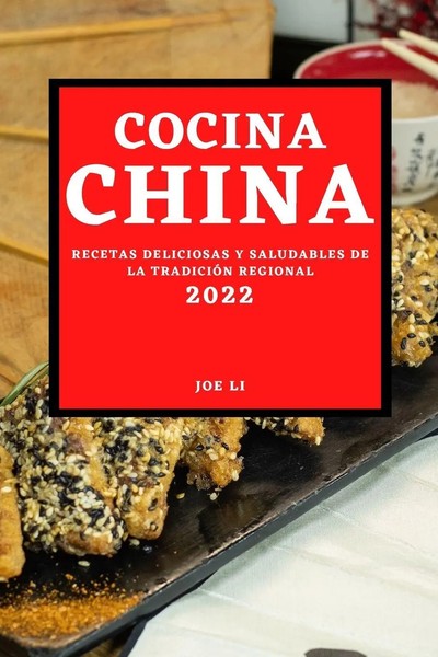 Cocina China 2022 Recetas Deliciosas Y Saludables DE LA TradiciÓN Regional LI-image