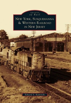 NEW Arcadia Publishing New York, Susquehanna & Western Railroad in New Jersey, N