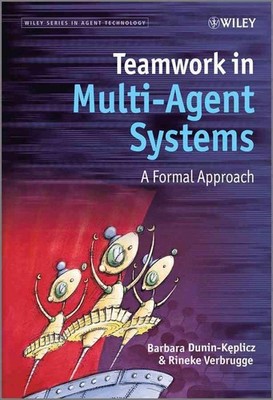 Teamwork in Multi-Agent Systems: A Formal Approach by Rineke Verbrugge (English)