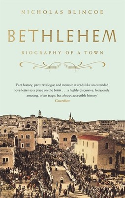 Bethlehem: Biography of a Town. Blincoe New 9781472128645 Fast Free Shipping*#