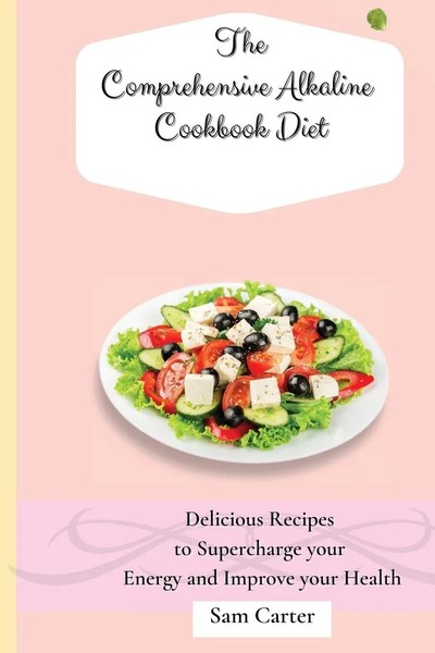 The Comprehensive Alkaline Cookbook Diet Sam Carter Taschenbuch Englisch 2021-image