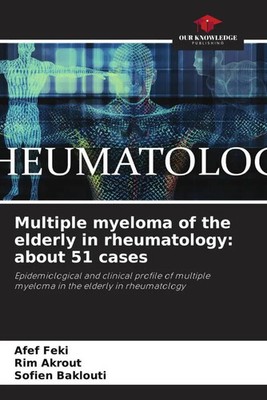 Multiple myeloma of the elderly in rheumatology: about 51 cases Feki (u. a.)