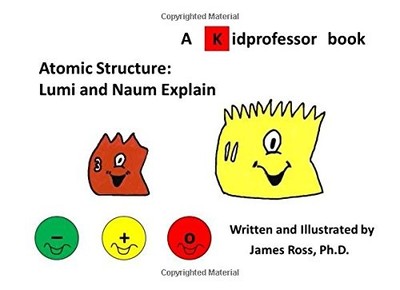 ATOMIC STRUCTURE: LUMI AND NAUM EXPLAIN By James Ross **BRAND NEW**