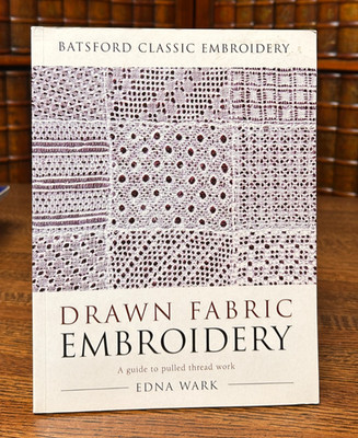 Drawn Fabric Embroidery, Pulled Thread; Edna Wark, Batsford Classic 1979