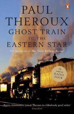 Paul Theroux Ghost Train to the Eastern Star (Taschenbuch)