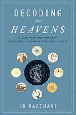 Decoding the Heavens : A 2,000-Year-Old-Computer--And the Century