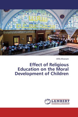 Afifa Khanam | Effect of Religious Education on the Moral Development of...