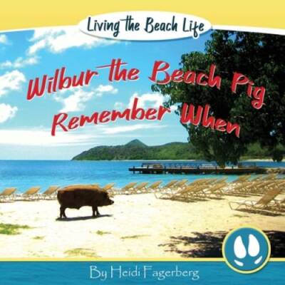 Remember When - Wilbur the Beach Pig - Paperback By Fagerberg, Heidi - GOOD