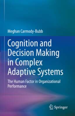 Cognition and Decision Making in Complex Adaptive Systems: The Human Factor in