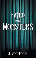 Fated To Be Monsters J. Von Tobel Taschenbuch Englisch 2025 The Wild Rose Press