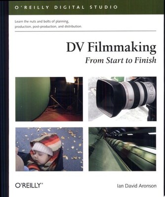 DV Filmmaking: From Start to Finish by Aronson, Ian David, Good Book