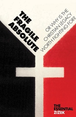 The Fragile Absolute: Or, Why Is the Christian Legacy Worth Fighting For? (T...