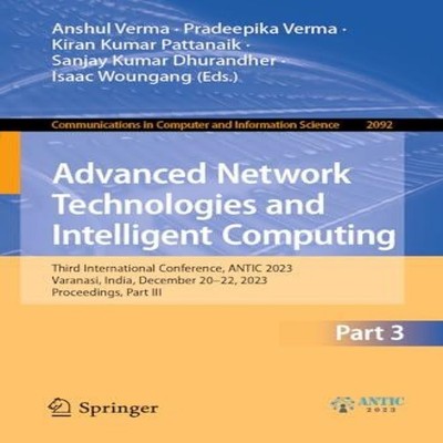 Advanced Network Technologies and Intelligent Computing Third Int