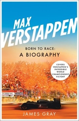 Max Verstappen: Born to Race: A Biography by James Gray PAPERBACK 9781785789199